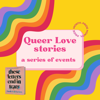 Queer Love Stories: A Series of Events | These Letters End in Tears