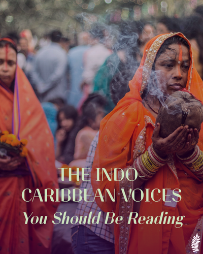 The Indo-Caribbean Voices You Should Be Reading