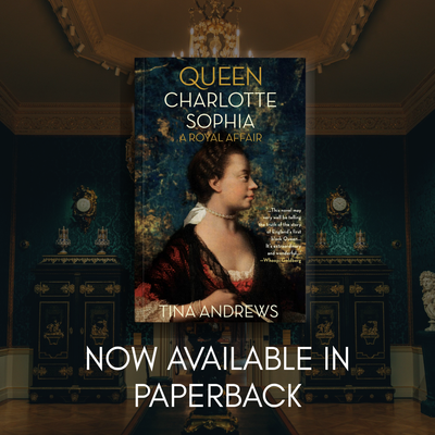 Queen Charlotte Sophia: A Royal Affair Makes Its Paperback Debut!